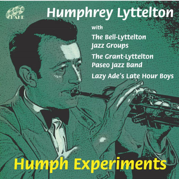 Humphrey Lyttelton With The Bell-Lyttelton Jazz Twelve, Grant-Lyttelton Paseo Jazz Band, Lazy Ade And His Late Hour Boys : Humph Experiments (CD, Album)