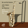 John Hallam Meets Ian Bateman (2) With The Tom Kincaid Trio : Me And My Shadow (CD, Album)