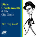 Dick Charlesworth And The City Gents : The City Gent (CD, Album)