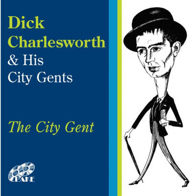 Dick Charlesworth And The City Gents : The City Gent (CD, Album)