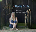 Becky Mills : Tall tales And Home Truths (CD)
