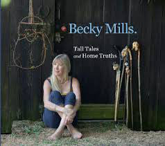 Becky Mills : Tall tales And Home Truths (CD)