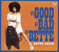 Bette Smith (2) : The Good The Bad And The Bette (CD, Album)