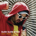 Bark Bark Disco : Holy Smokes (CD, Album)