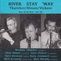 Norman Thatcher / Chris Blount / Dave Vickers (2) : River Stay 'Way (CD, Album)