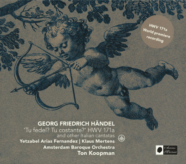 Georg Friedrich Händel – Yetzabel Arias Fernández, Klaus Mertens, The Amsterdam Baroque Orchestra, Ton Koopman : 'Tu Fedel? Tu Costante?' HWV 171a And Other Italian Cantatas (CD, Album)