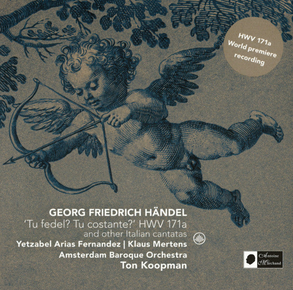 Georg Friedrich Händel – Yetzabel Arias Fernández, Klaus Mertens, The Amsterdam Baroque Orchestra, Ton Koopman : 'Tu Fedel? Tu Costante?' HWV 171a And Other Italian Cantatas (CD, Album)