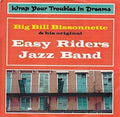 Bill Bissonnette And His Original The Easy Riders Jazz Band : Wrap Your Troubles In Dreams  (CD, Album)