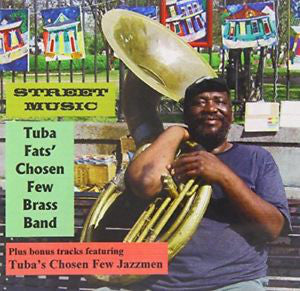 Tuba Fats' Chosen Few Brass Band And Tuba Fats' Chosen Few Jazzmen : Street Music (CD, Album)