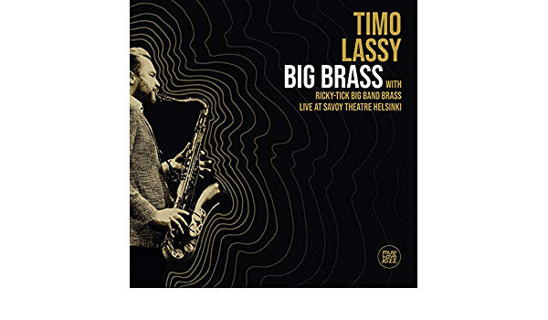 Timo Lassy With Ricky-Tick Big Band Brass : Big Brass (Live At Savoy Theatre Helsinki) (CD, Album)