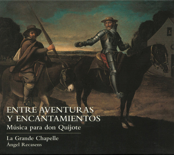 La Grande Chapelle, Àngel Recasens : Entre Aventuras Y Encantamientos (Música Para Don Quijote) (CD, Album)