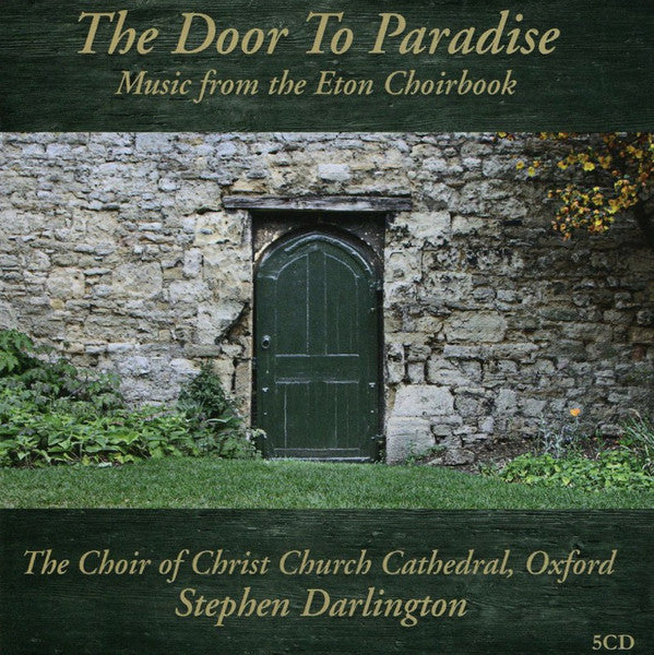 The Choir Of Christ Church Cathedral, Stephen Darlington : The Door To Paradise: Music From The Eton Choirbook (5xCD, Comp + Box)