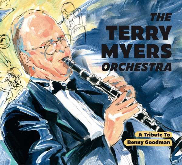 The Terry Myers Orchestra : A Tribute To Benny Goodman (CD)