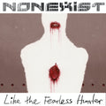 Nonexist : Like The Fearless Hunter (LP, Album)