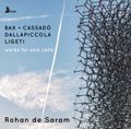 Rohan de Saram - Arnold Bax / Gaspar Cassadó / Luigi Dallapiccola / György Ligeti : Works For Solo Cello (CD, Album)