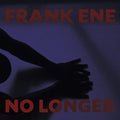 Frank Ene : No Longer (LP, Album)