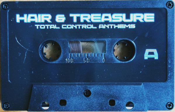 Hair & Treasure : Total Control Anthems (Cass, Album)