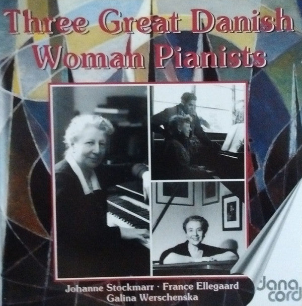 Johanne Amalie Stockmarr, France Ellegaard, Galina Werschenska : Three Great Danish Woman Pianist (2xCD, Comp, Mono)