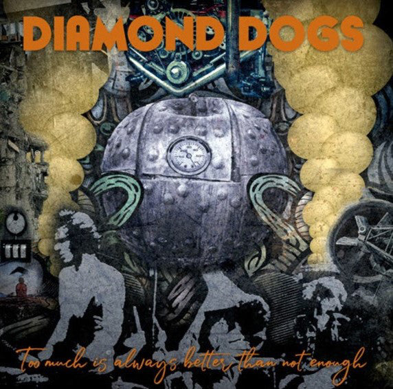 Diamond Dogs : Too Much Is Always Better Than Not Enough (CD, Album, RE)