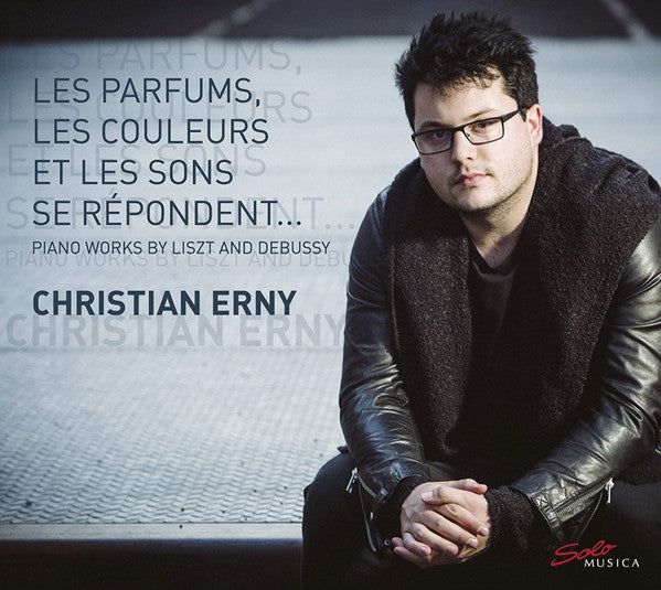 Christian Erny (2), Claude Debussy, Franz Liszt : Les Parfums, Les Couleurs Et Les Sons Se Répondent… Piano Works By Liszt And Debussy (CD)