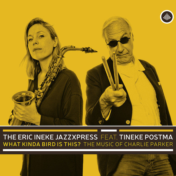 The Eric Ineke Jazzxpress : What Kinda Bird is This? The Music of Charlie Parker (CD, Album)