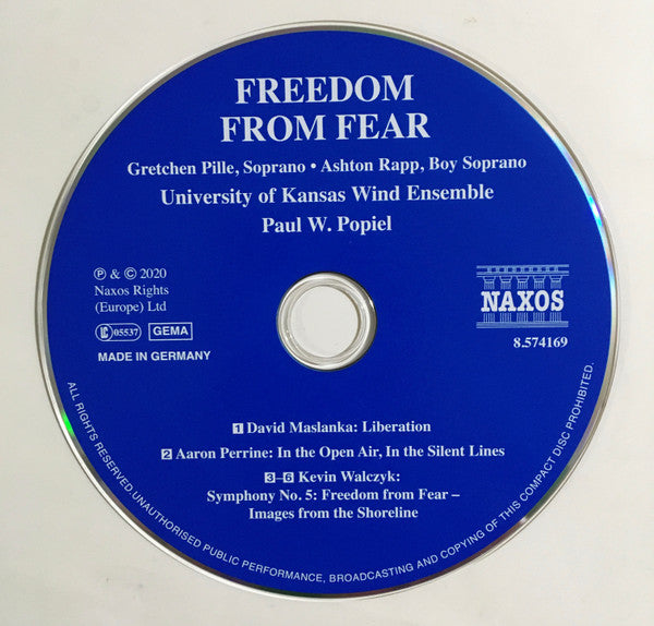 David Maslanka • Aaron Perrine • Kevin Walczyk • University Of Kansas Men's Chorus • Paul Tucker (10) • University Of Kansas Jazz Ensemble I • Dan Gailey • University Of Kansas Wind Ensemble • Paul Popiel : Freedom From Fear: Music For Wind Band (CD)