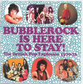 Various : Bubblerock Is Here To Stay! (The British Pop Explosion 1970-73) (3xCD, Comp)