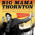 Big Mama Thornton : The Singles Collection 1951-61 (CDr, Comp)