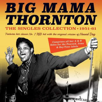 Big Mama Thornton : The Singles Collection 1951-61 (CDr, Comp)