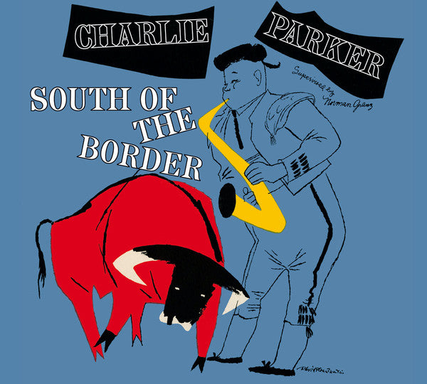 Charlie Parker : South Of The Border (CD, Album, Comp, Ltd, RM)