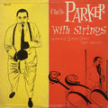 Charlie Parker With Strings : Charlie Parker With Strings (CD, Comp, Ltd, RM, Dig)