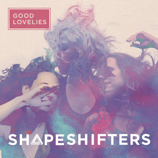 The Good Lovelies : Shapeshifters (CD, Album, dig)