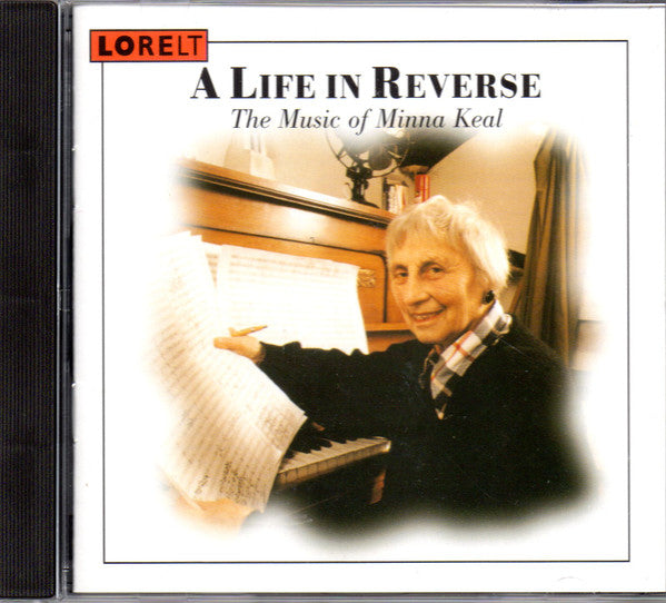 Minna Keal : A Life In Reverse - The Music Of Minna Keal (CD, Album)