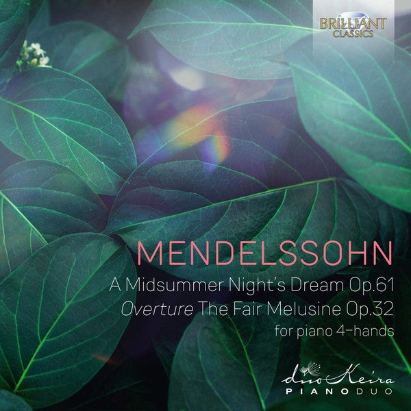 Felix Mendelssohn-Bartholdy - DuoKeira Piano Duo : A Midsummer Night's Dream Op.61 Overture The Fair Melusine Op.32 (For Piano 4-Hands) (CD, Album)
