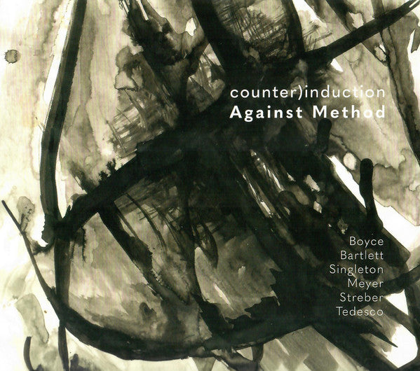 counter)induction - Douglas Boyce (2), Kyle Bartlett, Alvin Singleton, Jessica Meyer (3), Ryan Streber, Diego Tedesco : Against Method (CD, Album)