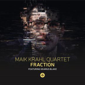 Maik Krahl Quartet Featuring Seamus Blake : Fraction (CD)