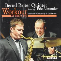 Bernd Reiter Quintet featuring Eric Alexander : Workout At Bird's Eye: A Tribute To Hank Mobley & Grant Green (CD, Album)