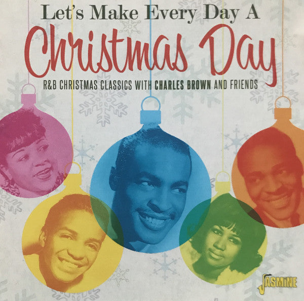 Various : Let's Make Every Day A Christmas Day (R&B Christmas Classics With Charles Brown And Friends) (CD, Comp, Mono)