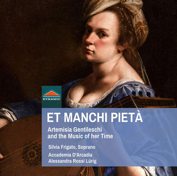 Silvia Frigato, Accademia D'Arcadia, Alessandra Rossi : Et Manchi Pietà: Artemisia Gentileschi And The Music Of Her Time (CD, Album)
