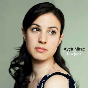 Ayça Miraç : Lazjazz (CD, Album)