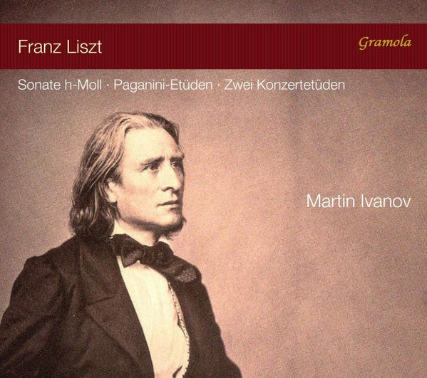 Franz Liszt - Martin Ivanov : Sonate H-Moll - Paganini-Etüden - Zwei Konzertetüden (CD, Album)