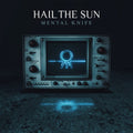 Hail The Sun : Mental Knife (CD, Album, Dig)