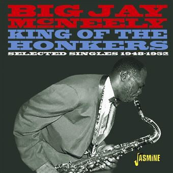 Big Jay McNeely : King Of The Honkers – Selected Singles 1948-1952 (CD, Comp)