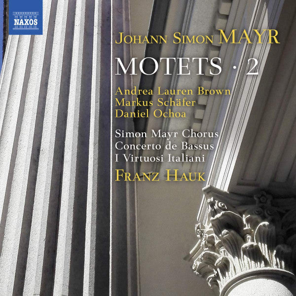 Johannes Simon Mayr, Andrea Lauren Brown • Markus Schäfer (5) • Daniel Ochoa, Simon Mayr Chorus, Concerto de Bassus, I Virtuosi Italiani, Franz Hauk : Motets (CD, Album)