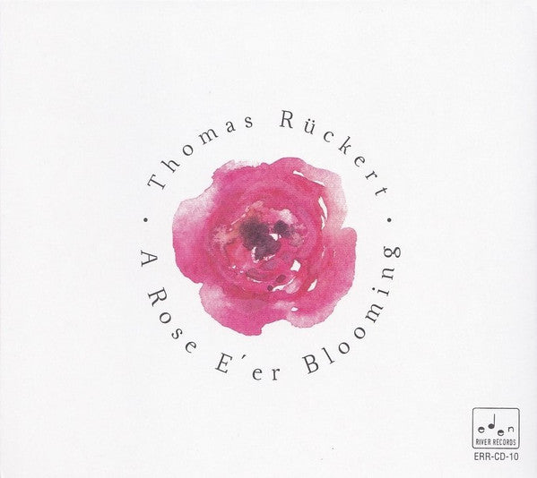 Thomas Rückert : A Rose E'er Blooming (CD, Album)