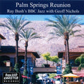 Ray Bush With Geoff Nichols : Palm Springs Reunion (CD, Album)