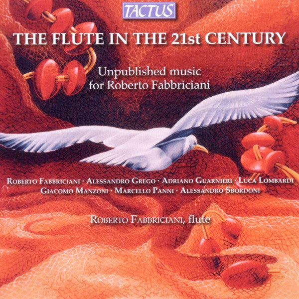 Roberto Fabbriciani , Flute -  Alessandro Grego, Adriano Guarnieri, Luca Lombardi (2), Giacomo Manzoni, Marcello Panni, Alessandro Sbordoni, Roberto Fabbriciani : The Flute In The 21st Century - Unpublished Music For Roberto Fabbriciani (CD, Album)