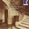 Gabriel Fauré, Ernest Chausson & Erik Satie, Fidelio Trio : Piano Trios (CD, Album)