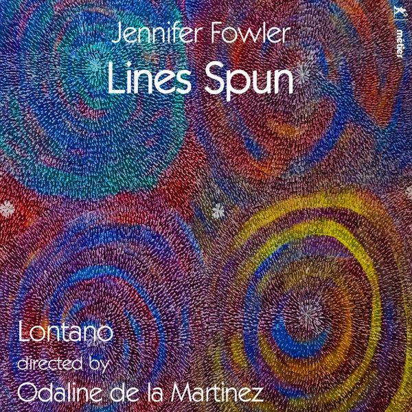 Jennifer Fowler, Lontano (2), Odaline De La Martinez : Lines Spun (CD, Album)