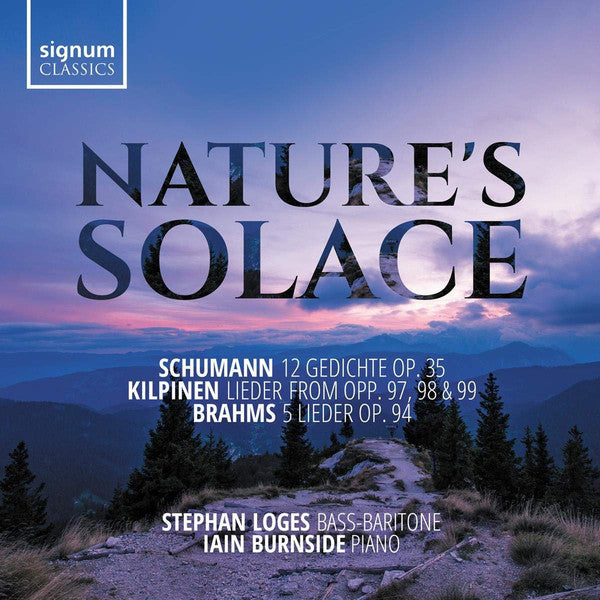 Robert Schumann, Yrjö Kilpinen, Johannes Brahms, Stephan Loges, Iain Burnside : Nature's Solace (CD, Album)